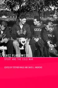 East Plays West (Sport and the Cold War) by Stephen Wagg, David Andrews, 9780415359276
