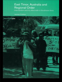 East Timor, Australia and Regional Order (Intervention and its Aftermath in Southeast Asia) - 9780415429849 by James Cotton, 9780415429849