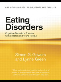 Eating Disorders (Cognitive Behaviour Therapy with Children and Young People) - 9780415444637 by Simon G. Gowers, Lynne Green, 9780415444637