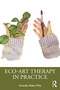 Eco-Art Therapy in Practice - 9780367548766 by Amanda Alders Pike, 9780367548766