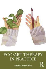 Eco-Art Therapy in Practice - 9780367548766 by Amanda Alders Pike, 9780367548766