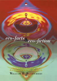 Eco-facts and Eco-fiction (Understanding the Environmental Debate) - 9780415130219 by William H. Baarschers, 9780415130219