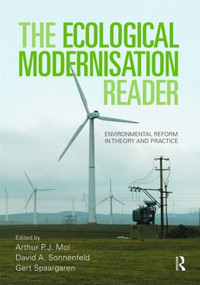 The Ecological Modernisation Reader (Environmental Reform in Theory and Practice) by Arthur P.J. Mol, David A Sonnenfeld, Gert Spaargaren, 9780415453714