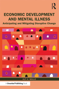 Economic Development and Mental Illness (Anticipating and Mitigating Disruptive Change) - 9780367278458 by Alf H. Walle, 9780367278458