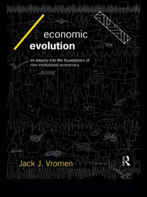 Economic Evolution (An Inquiry into the Foundations of the New Institutional Economics) by Jack J Vromen, 9780415128131