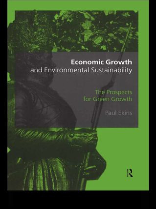 Economic Growth and Environmental Sustainability (The Prospects for Green Growth) by Paul Ekins, 9780415173339