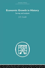Economic Growth in History (Survey and Analysis) by J.D. Gould, 9780415607650