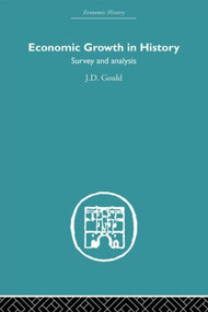 Economic Growth in History (Survey and Analysis) by J.D. Gould, 9780415607650