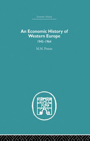 An Economic History of Western Europe 1945-1964 by M.M Postan, 9780415612869