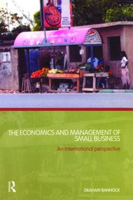 The Economics and Management of Small Business (An International Perspective) by Graham Bannock, 9780415336673