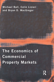 The Economics of Commercial Property Markets by Michael Ball, Colin Lizieri, Bryan MacGregor, 9780415149938