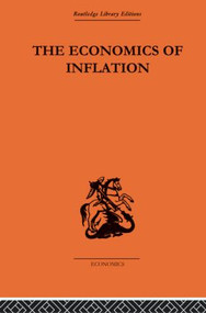 The Economics of Inflation (A Study of Currency Depreciation in Post-War Germany, 1914-1923) by Constantino Bresciani-Turroni, Millicent E. Sayers, 9780415434621