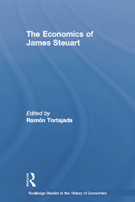 The Economics of James Steuart by Ramon Tortajada, 9780415757072