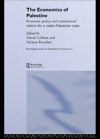 The Economics of Palestine (Economic Policy and Institutional Reform for a Viable Palestine State) by David Cobham, Nu'man Kanafani, 9780415649148