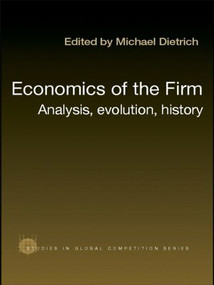 Economics of the Firm (Analysis, Evolution and History) by Michael Dietrich, 9780415494076
