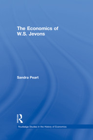 The Economics of W.S. Jevons by Sandra Peart, 9780415755740