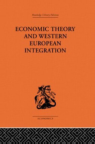 Economic Theory and Western European Intergration by Tibor Scitovsky, 9780415607407