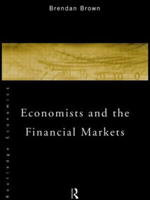 Economists and the Financial Markets by Brendan Brown, 9780415020800