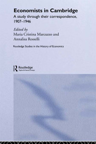 Economists in Cambridge (A Study through their Correspondence, 1907-1946) - 9780415647366 by Maria Cristina Marcuzzo, Annalisa Rosselli, 9780415647366
