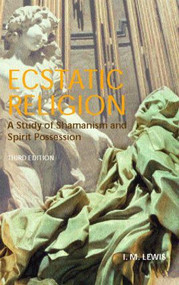 Ecstatic Religion (A Study of Shamanism and Spirit Possession) - 9780415301244 by I.M. Lewis, 9780415301244