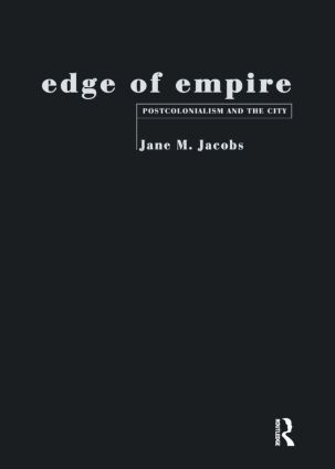 Edge of Empire (Postcolonialism and the City) by Jane M. Jacobs, 9780415120074