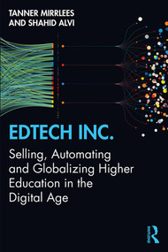 EdTech Inc. (Selling, Automating and Globalizing Higher Education in the Digital Age) - 9780367359898 by Tanner Mirrlees, Shahid Alvi, 9780367359898