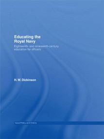 Educating the Royal Navy (18th and 19th Century Education for Officers) - 9780415511636 by Harry W. Dickinson, 9780415511636