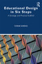 Educational Design in Six Steps (A Strategic and Practical Scaffold) - 9780367893866 by Yoram Harpaz, 9780367893866