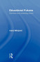 Educational Futures (Dominant and Contesting Visions) - 9780415603638 by Ivana Milojevic, 9780415603638