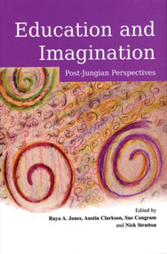Education and Imagination (Post-Jungian Perspectives) - 9780415432580 by Raya Jones, Austin Clarkson, Sue Congram, Nick Stratton, 9780415432580
