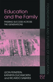 Education and the Family (Passing Success Across the Generations) - 9780415396370 by Leon Feinstein, Kathryn Duckworth, Ricardo Sabates, 9780415396370