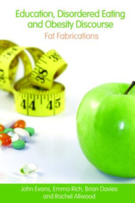 Education, Disordered Eating and Obesity Discourse (Fat Fabrications) - 9780415418959 by John Evans, Emma Rich, Brian Davies, Rachel Allwood, 9780415418959