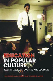 Education in Popular Culture (Telling Tales on Teachers and Learners) - 9780415332422 by Roy Fisher, Ann Harris, Christine Jarvis, 9780415332422