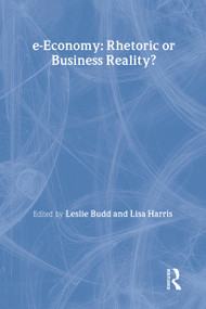 e-Economy (Rhetoric or Business Reality?) - 9780415339551 by Leslie Budd, Lisa Harris, 9780415339551