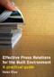 Effective Press Relations for the Built Environment (A Practical Guide) - 9780415348676 by Helen Elias, 9780415348676