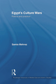 Egypt's Culture Wars (Politics and Practice) - 9780415666879 by Samia Mehrez, 9780415666879