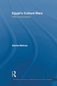 Egypt's Culture Wars (Politics and Practice) - 9780415666879 by Samia Mehrez, 9780415666879
