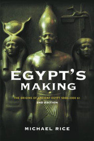 Egypt's Making (The Origins of Ancient Egypt 5000-2000 BC) - 9780415268752 by Michael Rice, 9780415268752