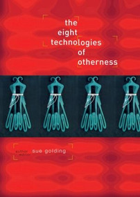 The Eight Technologies of Otherness - 9780415145794 by Dr Sue Golding, Sue Golding, 9780415145794
