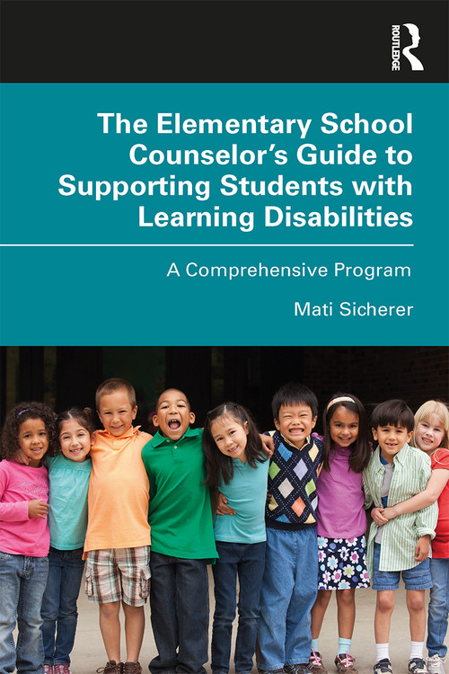 The Elementary School Counselor's Guide to Supporting Students with Learning Disabilities (A Comprehensive Program) - 9780367430467 by Mati Sicherer, 9780367430467