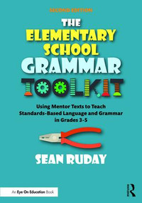 The Elementary School Grammar Toolkit (Using Mentor Texts to Teach Standards-Based Language and Grammar in Grades 3-5) - 9780367436803 by Sean Ruday, 9780367436803