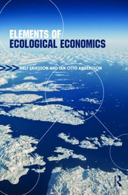 Elements of Ecological Economics by Jan Otto Andersson, Ralf Eriksson, 9780415473811
