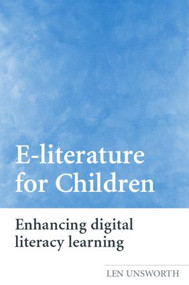 E-literature for Children (Enhancing Digital Literacy Learning) by Len Unsworth, 9780415333306
