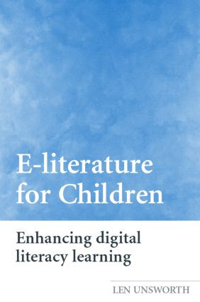 E-literature for Children (Enhancing Digital Literacy Learning) by Len Unsworth, 9780415333306