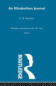 An Elizabethan Journal V1 by G.B. Harrison, 9780415605939