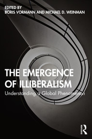 The Emergence of Illiberalism (Understanding a Global Phenomenon) - 9780367366247 by Boris Vormann, Michael D. Weinman, 9780367366247