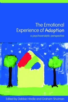 The Emotional Experience of Adoption (A Psychoanalytic Perspective) - 9780415372763 by Debbie Hindle, Graham Shulman, 9780415372763