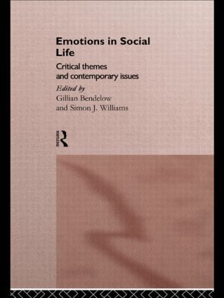 Emotions in Social Life (Critical Themes and Contemporary Issues) by Gillian Bendelow, Simon J Williams, 9780415137997
