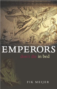 Emperors Don't Die in Bed - 9780415312028 by Fik Meijer, S.J. Leinbach, 9780415312028