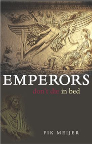 Emperors Don't Die in Bed - 9780415312028 by Fik Meijer, S.J. Leinbach, 9780415312028